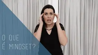 O que é Mindset? - Kamille Raupp
