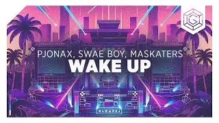 PJONAX, Swae Boy, Maskaters - Wake Up