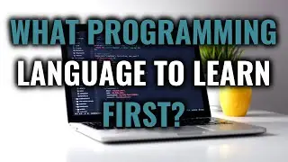 What Programming Language Should I Learn First?