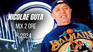 NICOLAE GUTA 2024 💕 Hiturile Momentului 🔥🏅 2 ORE MIX HITURI cu Nicolae Guta