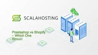 ScalaHosting - Prestashop vs. Shopify – Which One Should You Choose