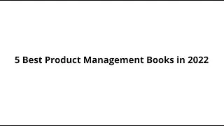 Top 5 Product Management Books in 2022