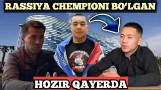 Rassiya chempioni bo‘lgan o‘zbek o‘g‘lini hozir qayerda?