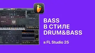 Drum and Bass Style Bass in FL Studio 25 [Fruity Pro Help]