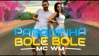 coreografia PARADINHA BOLE BOLE - Mc WM (2019)