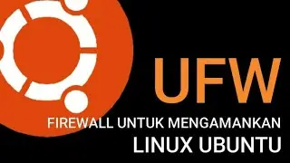 Cara Menggunakan UFW Firewall Untuk Mengamankan Linux Ubuntu