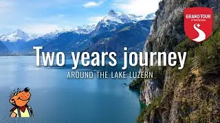 I traveled for two years around the Lake Luzern. Was it worth it? ･ 🇨🇭 Grand Tour of Switzerland