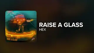 HEX - Raise a Glass (Lyrics)