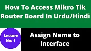 Mikrotik Router Configuration Step By Step : Assign name to Mikro Tik Interface
