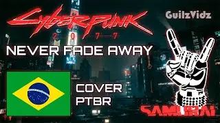 NEVER FADE AWAY - EM PORTUGUÊS || Cyberpunk 2077 Cover PTBR