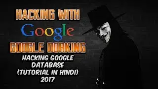 Hacking With Google || Google Dorking || Full Tutorial In Hindi 2017