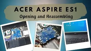 ACER Aspire ES1-512 Opening and Reassembling │Basic tutorial