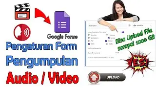 Bisa 1000GB, Begini Cara Setting Google Form Upload Video