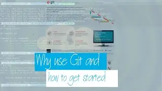 Git 101 - Why use Git, and how to get started