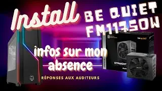 Installation de l'Alim750w BeQuiet et information sur mon absence de youtube