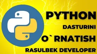 PYTHON DASTURLASH TILINI O`RNATISH || RASULBEK DEVELOPER