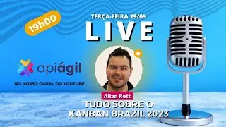 [api ágil] Live #90 - Tudo sobre o Kanban Brazil 2023