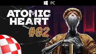 Atomic Heart #02 22.02.2023 PC