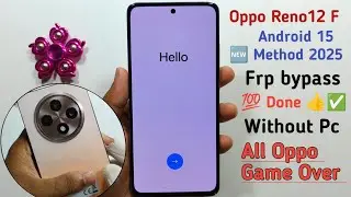 Oppo Reno12 F Frp bypass Android 15 🆕 Method 2025 💯 Done 👍✅ All Oppo Android 15 FRP BYPASS 