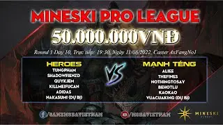 Mineski Pro League | Round 1 Day 10 | Herose vs Mạnh Téng | Caster Axfangn01| 11/08/2022
