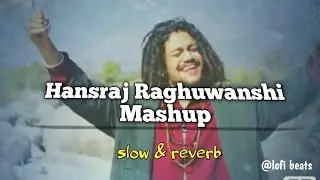 hansraj raghuwanshi bhajan. bhajan mashup. lofi song bhajan. hansraj raghuwanshi lofi mashup