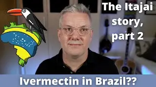 The Cureus case of Ivermectin for Covid in Brazil, Part 2
