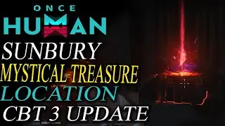 Once Human CBT 3 Sunbury Mystical Crate Location