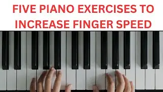 FIVE PIANO FINGER SPEED EXERCISES