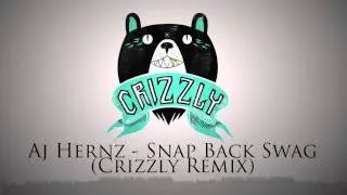 Aj Hernz - Snap Back Swag ( Crizzly Remix )