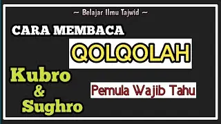 QOLQOLAH KUBRO DAN SUGHRO DALAM YANBUA JUZ 7 || BELAJAR ILMU TAJWID DASAR