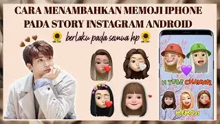 Cara Menambahkan Memoji IPhone Pada Story Instagram|| Android