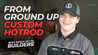 Building a Custom Hot Rod 2022 SEMA Battle of the Builders Jordan Fields