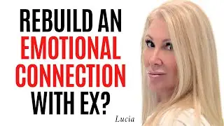 Do You Need To Rebuild An Emotional Connection To Get Your Ex Back?