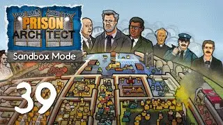 Ep 39 - Things appear to be going well.. (Prison Architect sandbox mode gameplay)
