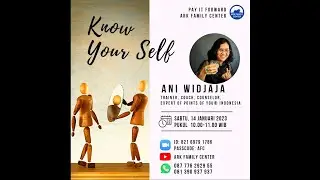 Workshop ARK Family Center,  Jan 14, 2023  -  Know Your Self | Ani Widjaja