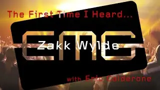 EMGtv Presents "The First Time I Heard" Zakk Wylde