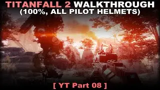Titanfall 2 walkthrough part 8 (100%, All helmets, No commentary) PC 60FPS