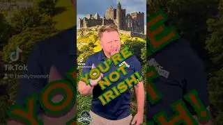 NO! You are NOT Irish! 