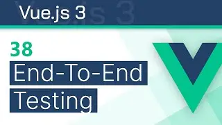 #38 - End-To-End (E2E) Testing - Vue 3 (Options API) Tutorial