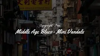 Middle Age Blues - Mini Vandals | No Copyright Music