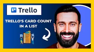 How To Use TRELLO S Card Count In A List (Full 2025 Guide)