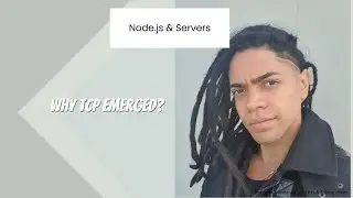Node.js & Servers : Why TCP emerged?.