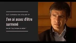 J'en ai assez d'être surmené - Guy Corneau en atelier #7