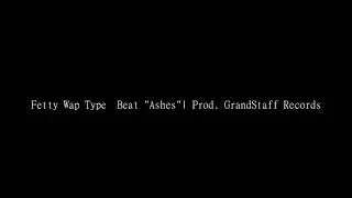 Fetty Wap Type Beat "Ashes | Prod. Grand Staff Record