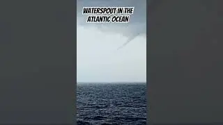 Waterspout in the Atlantic Ocean #AtlanticOcean #Waterspout #TornadoAtSea #Tornado