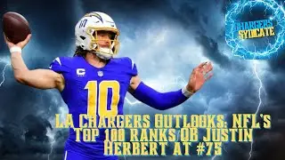 LA Chargers Outlooks: NFL’s Top 100 Ranks QB Justin Herbert At #75