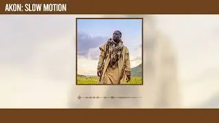 Akon - Slow Motion (Official Audio)