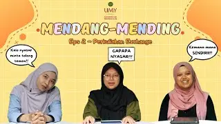 Mendang Mending Eps 2 | Apa Rasanya jadi Mahasiswa Exchange?