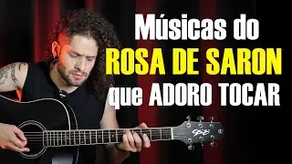Músicas do ROSA DE SARON que eu ADORO tocar na Voz e Violão