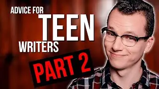 Advice for Teen Writers PART 2 (Five Things I Wish I'd Known)